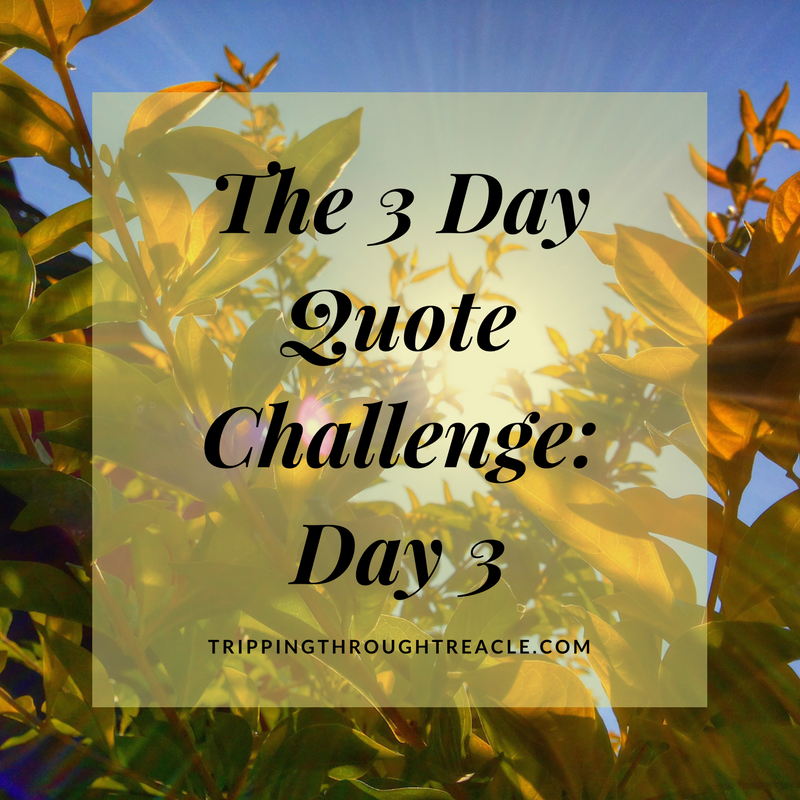 THE THREE DAY QUOTE CHALLENGE - DAY 3